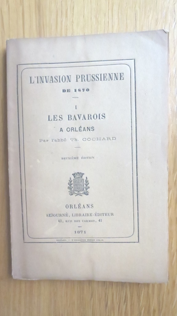 L'invasion prussienne de 1870. Les Bavarois à Orléans. Les Prussiens à Orléans.