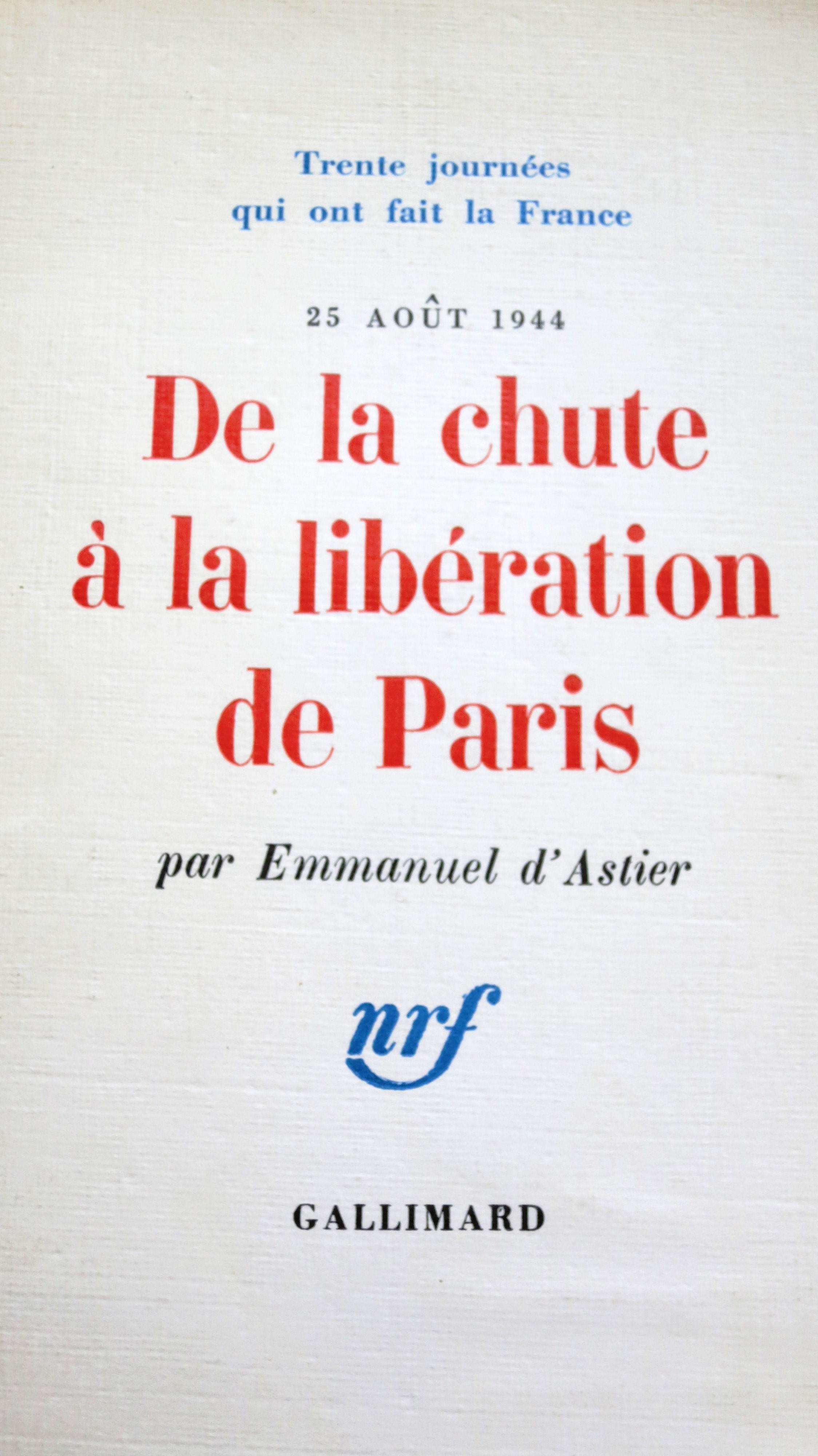 25 août 1944 De la chute à la libération de Paris