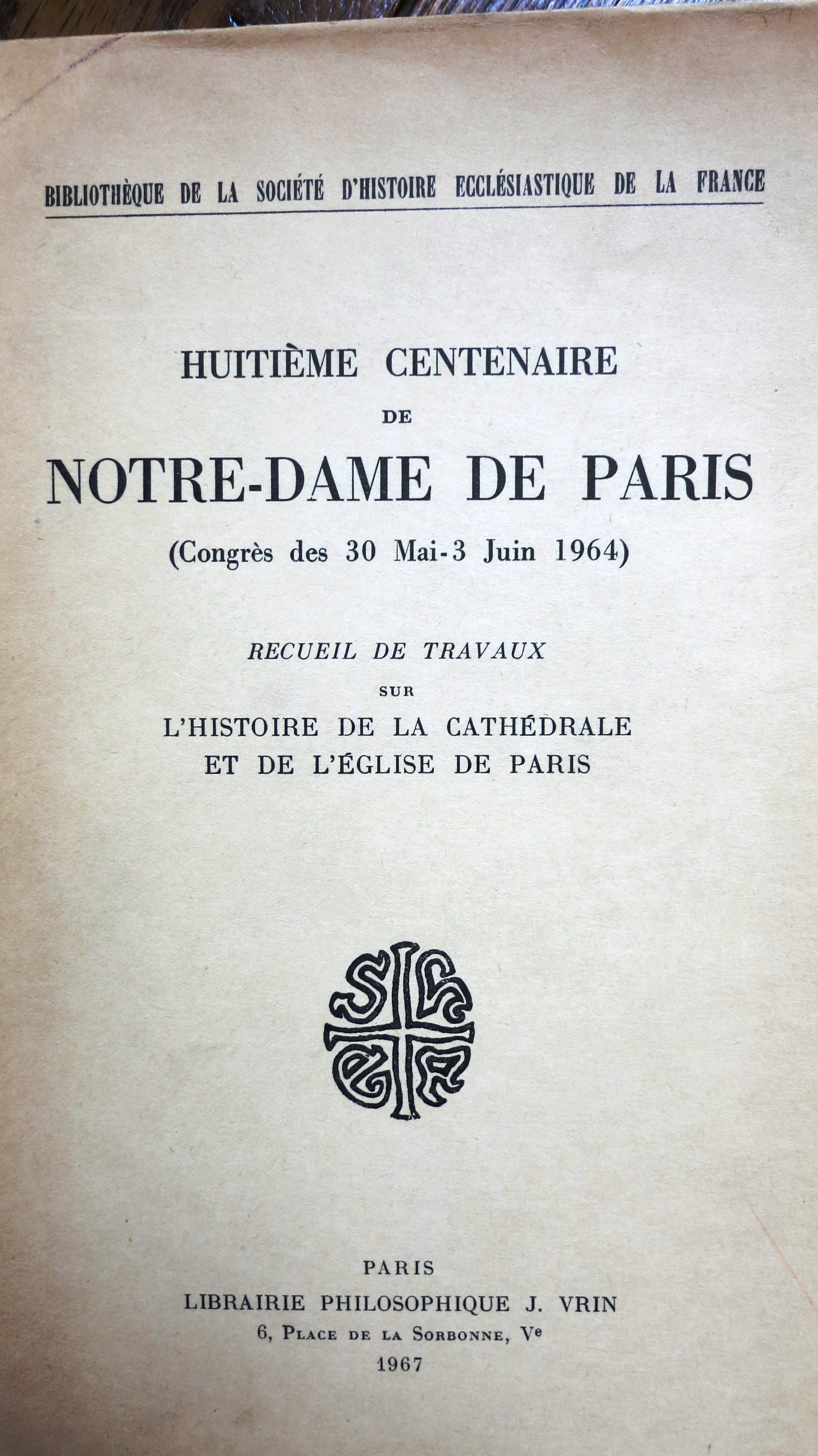 Huitième centenaire de Notre-Dame de Paris Congrès des 31 mai-3 juin 1964
