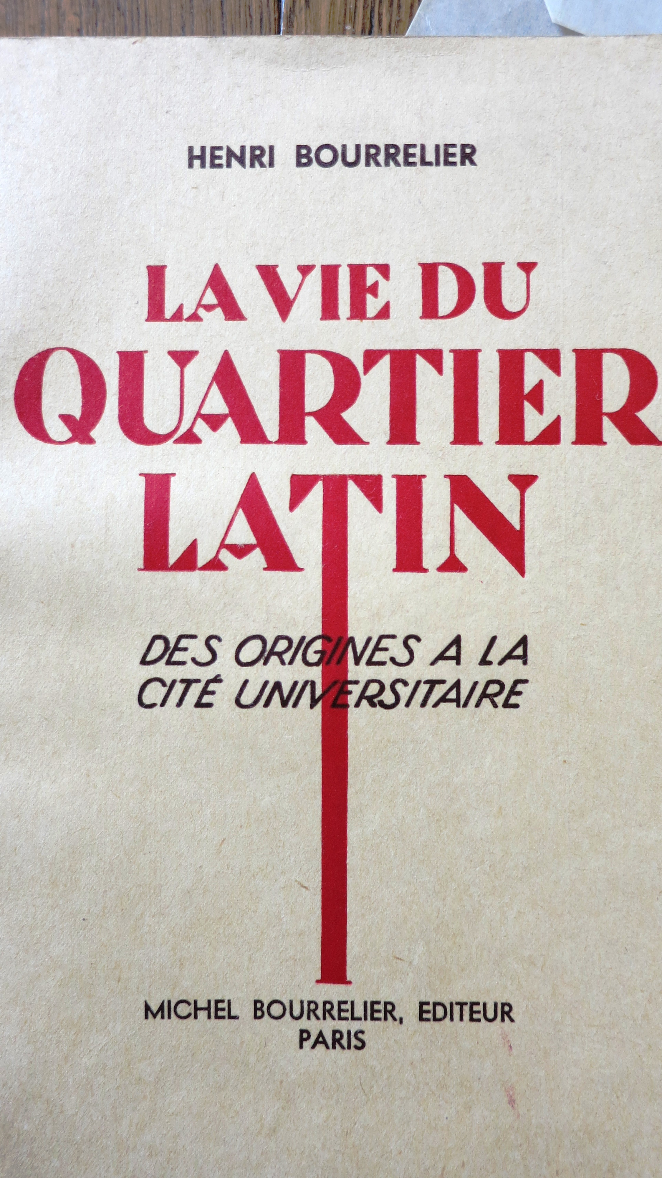 La vie du Quartier Latin. Des origines à la Cité Universitaire