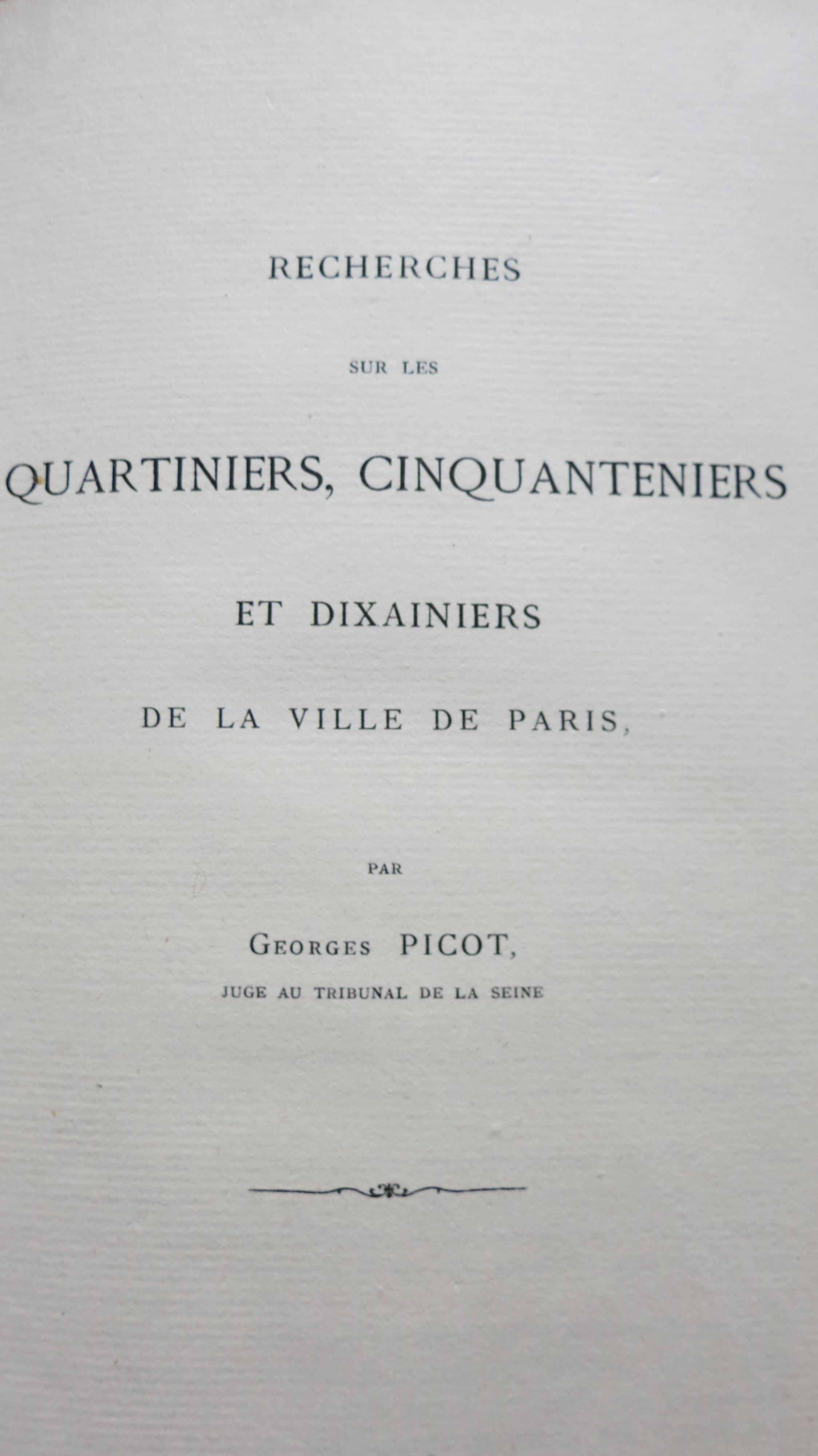 Recherches sur les quartiniers, cinquanteniers et dixainiers de la ville de Paris
