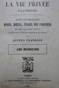 La vie privée d'autrefois du XIIe au XVIIIe Les médecins