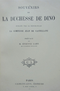 Souvenirs de la duchesse de Dino publiés par sa petite-fille la comtesse Jean de Castellane