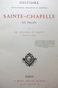 Histoire archéologique descriptive et graphique de la Sainte Chapelle 1865