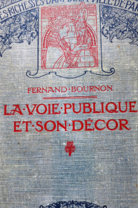 La voie publique et son décor. Colonnes, Tours, Portes, Obélisques, Fontaines, Statues