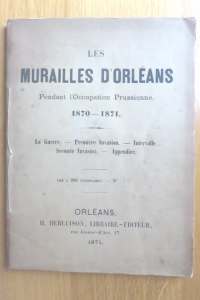 Les murailles d'Orléans Pendant l'Occupation Prussienne 1870-1871